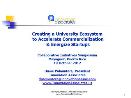 Creating a University Ecosystem to Accelerate Commercialization & Energize Startups Collaborative Initiatives Symposium Mayaguez, Puerto Rico 19 October.