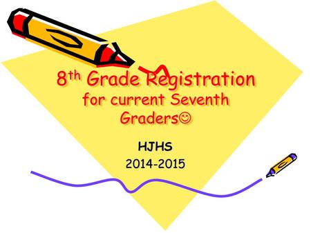 8 th Grade Registration for current Seventh Graders 8 th Grade Registration for current Seventh Graders 8th Grade Registration for current Seventh Graders.