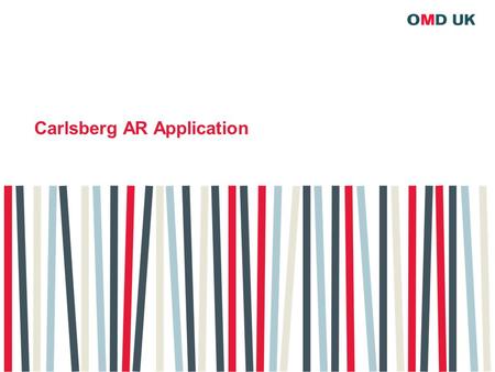 Carlsberg AR Application. WHAT EXACTLY IS AR ? 1) AR combines the real world with the virtual world 2) AR is interactive and in real-time 3) AR is registered.