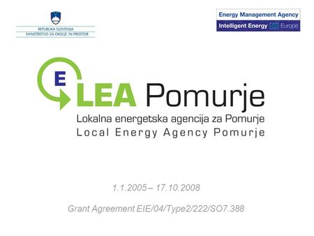 1.1.2005 – 17.10.2008 Grant Agreement EIE/04/Type2/222/SO7.388.