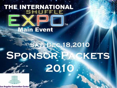 Sat. Dec.18,2010 Sponsor Packets 2010 THE INTERNATIONAL Main Event TM.