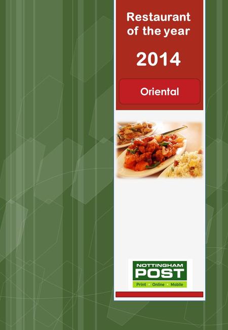 Restaurant of the year 2014 Oriental. The Nottingham Post is on a quest to find the best Oriental Restaurant within its circulation area. Imagine the.