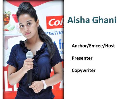 Aisha Ghani Anchor/Emcee/Host Presenter Copywriter.
