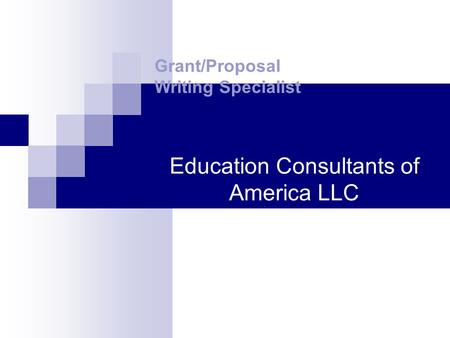 Education Consultants of America LLC Grant/Proposal Writing Specialist.
