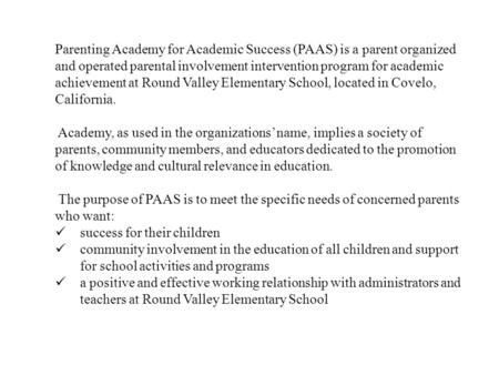 Parenting Academy for Academic Success (PAAS) is a parent organized and operated parental involvement intervention program for academic achievement at.