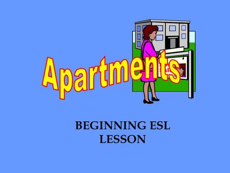 BEGINNING ESL LESSON. Cities have houses, apartments, office buildings, stores, and streets.