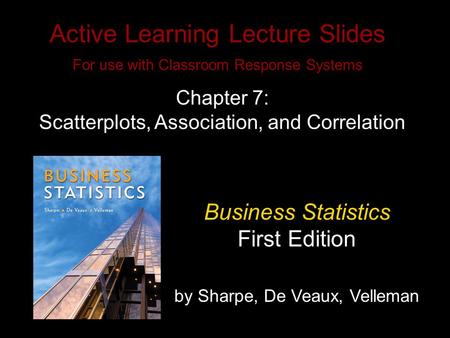 Slide 7- 1 Copyright © 2010 Pearson Education, Inc. Active Learning Lecture Slides For use with Classroom Response Systems Business Statistics First Edition.