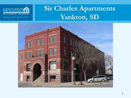 Building a Better Quality of Life Sir Charles Apartments Yankton, SD 1.