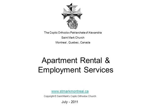 Apartment Rental & Employment Services The Coptic Orthodox Patriarchate of Alexandria Saint Mark Church Montreal, Quebec, Canada www.stmarkmontreal.ca.