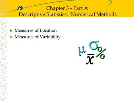Chapter 3 - Part A Descriptive Statistics: Numerical Methods