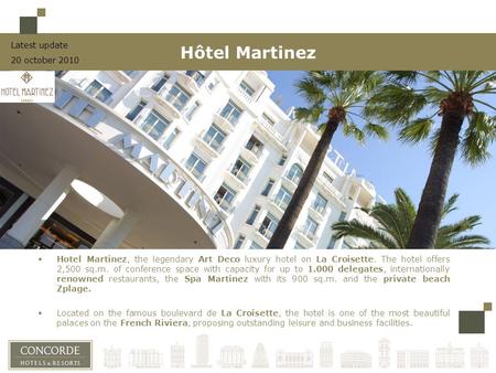 Hotel Martinez, the legendary Art Deco luxury hotel on La Croisette. The hotel offers 2,500 sq.m. of conference space with capacity for up to 1.000 delegates,