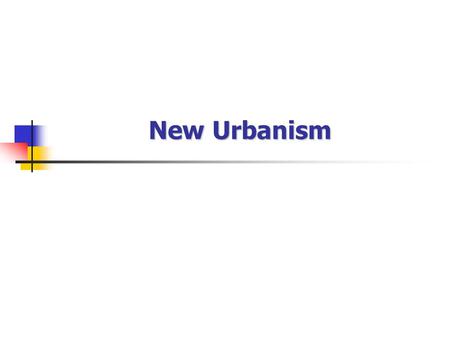 New Urbanism. What is it? Urban design movement originating in the late 80s – early 90s. Aims to reform all aspects of real estate development. Involves: