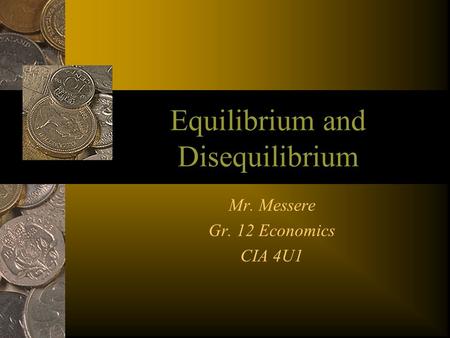 Equilibrium and Disequilibrium