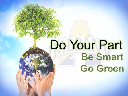 Do Your Part Be Smart Go Green.