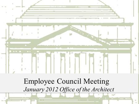 Employee Council Meeting January 2012 Office of the Architect.