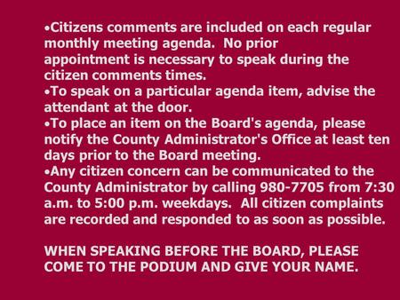 Citizens comments are included on each regular monthly meeting agenda. No prior appointment is necessary to speak during the citizen comments times. To.