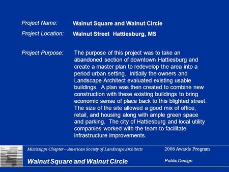 Mississippi Chapter – American Society of Landscape Architects 2006 Awards Program Walnut Square and Walnut Circle Public Design Project Name: Project.