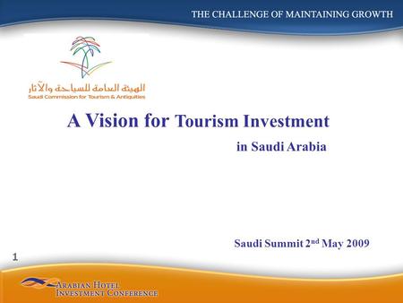 A Vision for Tourism Investment in Saudi Arabia Saudi Summit 2 nd May 2009 1.