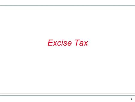 1 Excise Tax. 2 Change in supply If non-price determinants of supply should change the supply curve will shift and we say there has been a change in supply.
