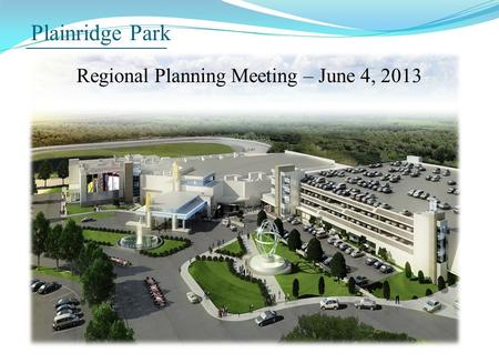 Plainridge Park Regional Planning Meeting – June 4, 2013.
