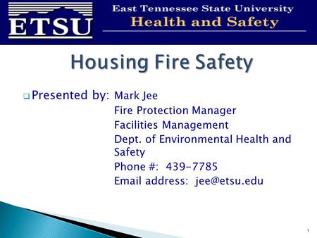 Presented by: Mark Jee Fire Protection Manager Facilities Management Dept. of Environmental Health and Safety Phone #: 439-7785  address: