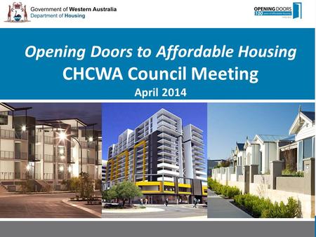 Opening Doors to Affordable Housing CHCWA Council Meeting April 2014.