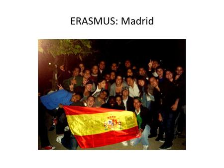 ERASMUS: Madrid. Universidad Europea de Madrid Villaviciosa de Odón. South West of Madrid, 25 minutes from the city. International University- lots of.