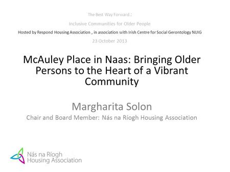 The Best Way Forward. : Inclusive Communities for Older People Hosted by Respond Housing Association, in association with Irish Centre for Social Gerontology.
