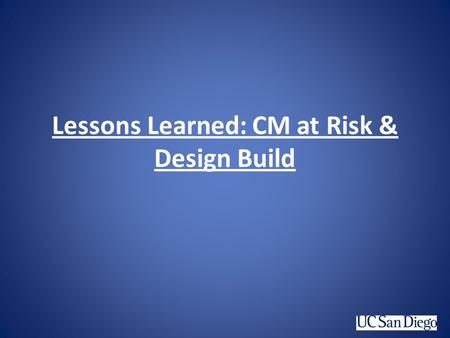 Lessons Learned: CM at Risk & Design Build