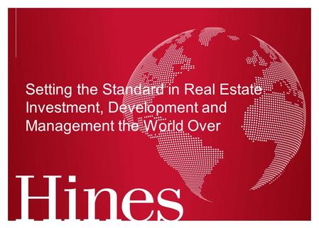 Setting the Standard in Real Estate Investment, Development and Management the World Over.