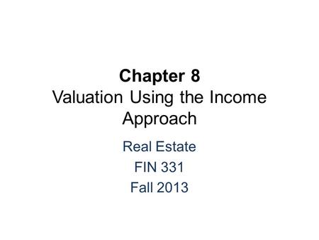 Chapter 8 Valuation Using the Income Approach