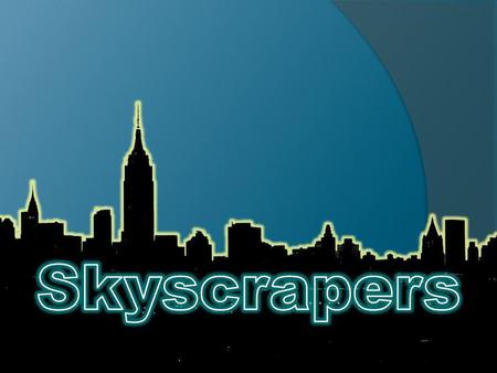 Skyscrapers are a fairly modern invention. Starting in the late 19 th century, cities around the world were growing. But in the U.S., New York City.