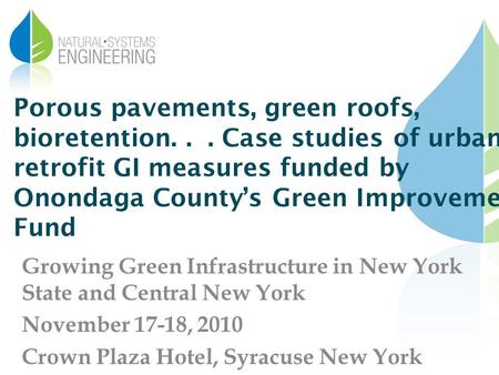 Porous pavements, green roofs, bioretention... Case studies of urban retrofit GI measures funded by Onondaga Countys Green Improvement Fund Growing Green.