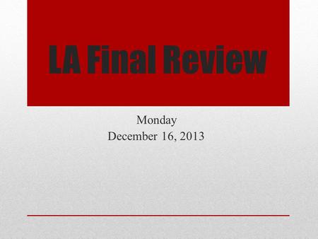 LA Final Review Monday December 16, 2013. Point of View First Person Second Person Third Limited Third Omniscient.