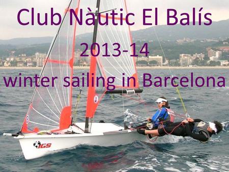 29er - 420 Club Nàutic El Balís 2013-14 winter sailing in Barcelona.