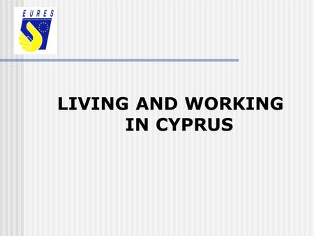 LIVING AND WORKING IN CYPRUS