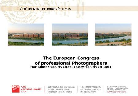 The European Congress of professional Photographers From Sunday February 6th to Tuesday February 8th, 2011.