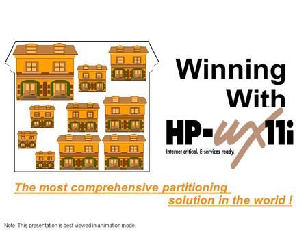 Winning With The most comprehensive partitioning solution in the world ! Note: This presentation is best viewed in animation mode.