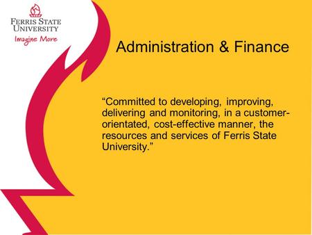 Administration & Finance Committed to developing, improving, delivering and monitoring, in a customer- orientated, cost-effective manner, the resources.