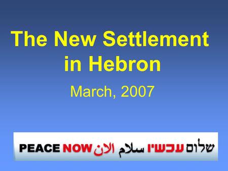 The New Settlement in Hebron March, 2007 Hebron Protocol 17/1/1997 Between Israel and the Palestinian Authority divided the city: H1 Area – Palestinian.