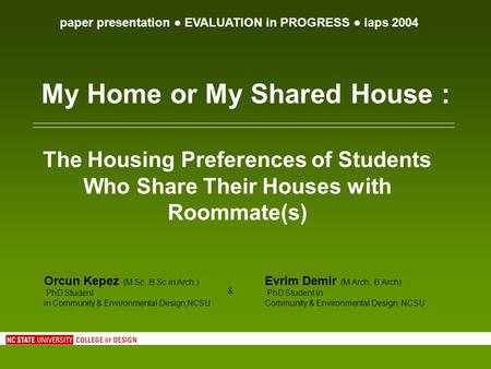 My Home or My Shared House : The Housing Preferences of Students Who Share Their Houses with Roommate(s) paper presentation EVALUATION in PROGRESS iaps.