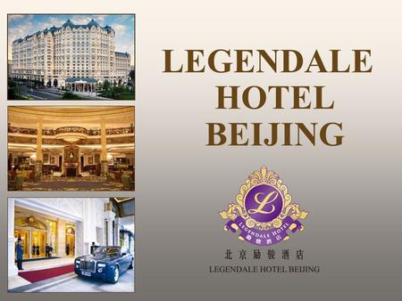 LEGENDALE HOTEL BEIJING. Legendale Hotel Beijing Occupying a prime position in the heart of town, the 390-room hotel is ideally located between old and.