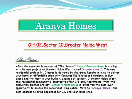 After the remarkable success of The Aranya, Unnati Fortune Group is coming with its new project at Greater Noida West named Aranya Homes. This new residential.