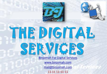 Binjomah For Digital Services  11:11 11-11-11.