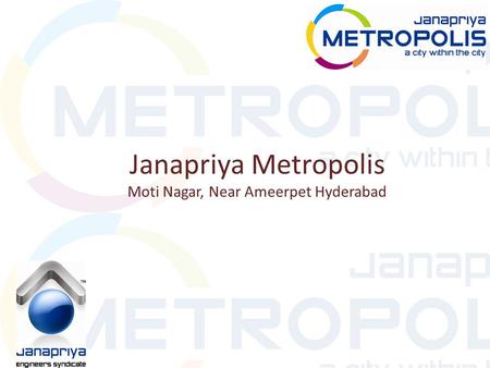 Janapriya Metropolis Moti Nagar, Near Ameerpet Hyderabad.