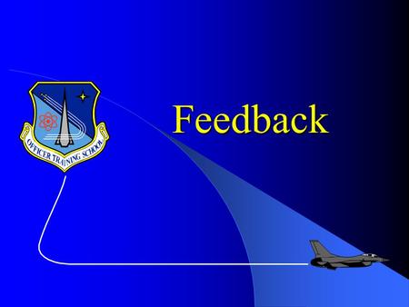 Feedback. Definition / Objective Types of Feedback Feedback Process Raters Errors Avoiding Raters Errors Requirements Explanation of Forms Used Overview.