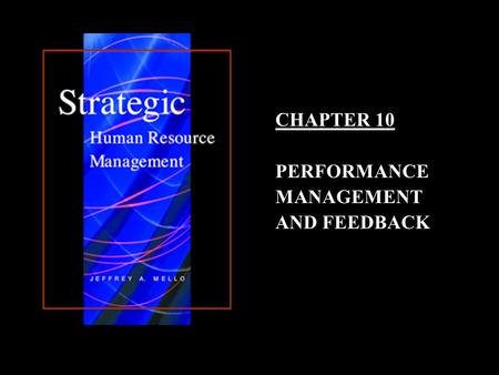 CHAPTER 10 PERFORMANCE MANAGEMENT AND FEEDBACK. 10–2 Performance Management and Feedback Organizations need broader performance measures to insure that:Organizations.