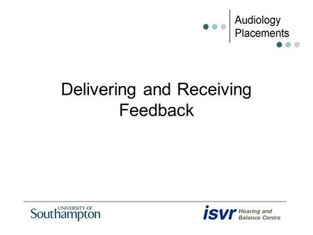 Delivering and Receiving Feedback. Feedback Information about performance or behaviour that leads to action to affirm or develop that performance or behaviour.