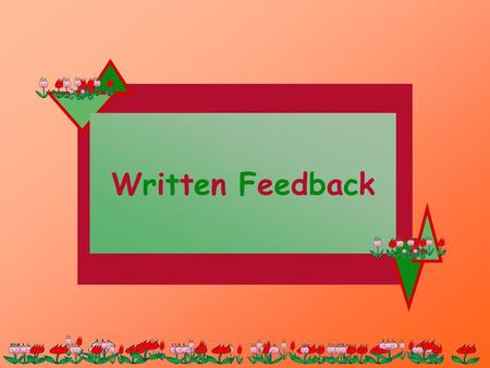 Written FeedbackWritten Feedback. I will learn to use the simple past tense; to write with: good, happy, sad … to write a diary. I can use the simple.