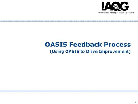 Company Confidential OASIS Feedback Process (Using OASIS to Drive Improvement) 1.